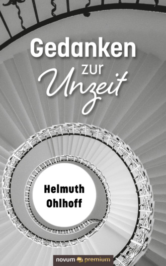 Helmuth Ohlhoff. Gedanken zur Unzeit