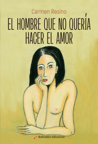 Carmen Resino. El hombre que no quer?a hacer el amor