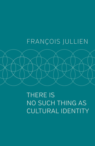 Francois  Jullien. There Is No Such Thing as Cultural Identity