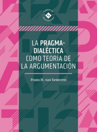 Frans Hendrik van Eemeren. La pragma-dial?ctica como teor?a de la argumentaci?n