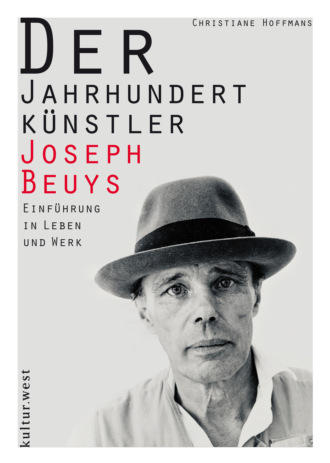 Christiane Hoffmans. Der Jahrhundertk?nstler Joseph Beuys