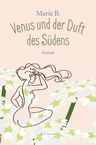 Marie B.. Venus und der Duft des S?dens