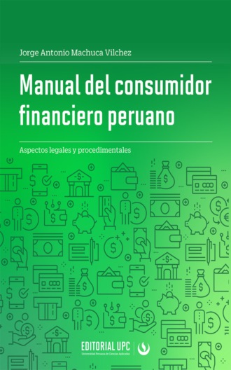 Jorge Antonio Machuca V?lchez. Manual del consumidor financiero peruano