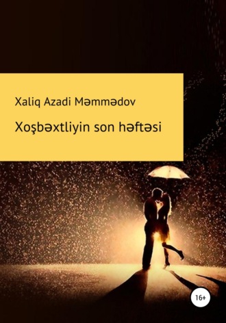 Xaliq Temur Məmmədov. Xoşbəxtliyin son həftəsi