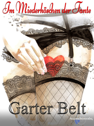 Garter Belt. Im Miederh?schen der Tante