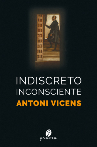 Antoni Vicens. Indiscreto inconsciente