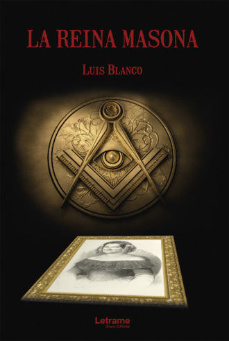 Luis Blanco. La reina masona