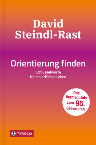 David  Steindl-Rast. Orientierung finden