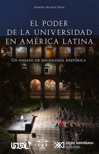 Adri?n Acosta Silva. El poder de la universidad en Am?rica Latina