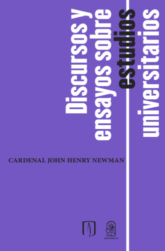 Cardenal John Henry Newman. Discursos y ensayos sobre estudios universitarios