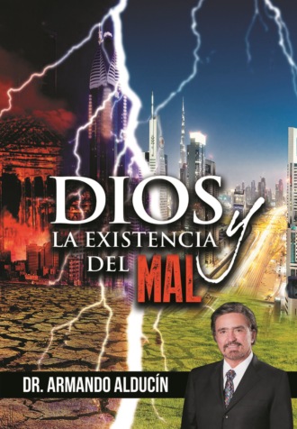 Armando Alducin. Dios y la existencia del mal