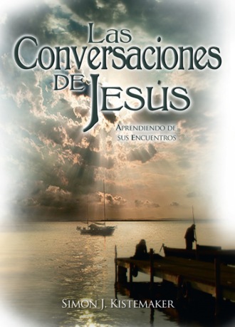 Simon J. Kistemaker. Las Conversaciones de Jes?s