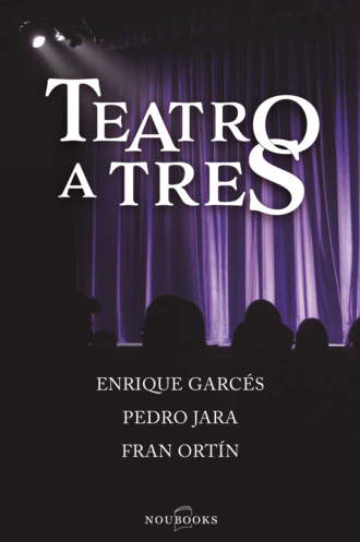 Enrique Garc?s. Teatro a tres