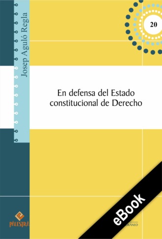 Josep Aguil?-Regla. En defensa del Estado constitucional de Derecho