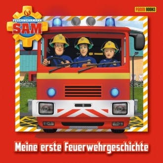 Julia Endemann. Feuerwehrmann Sam - Meine erste Feuerwehrgeschichte