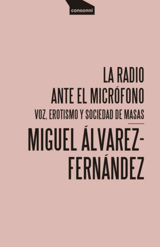 Miguel ?lvarez-Fern?ndez. La radio ante el micr?fono