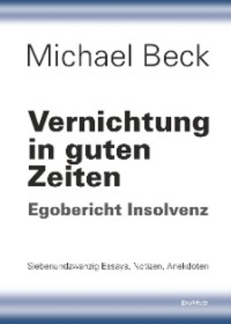 Michael  Beck. Vernichtung in guten Zeiten