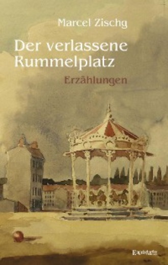 Marcel Zischg. Der verlassene Rummelplatz