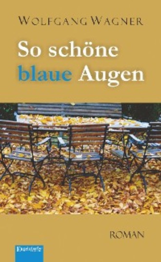 Wolfgang Wagner. So sch?ne blaue Augen