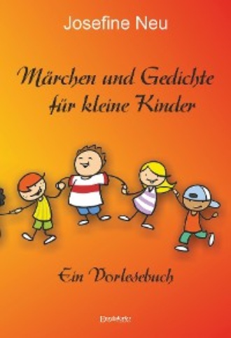 Josefine Neu. M?rchen und Gedichte f?r kleine Kinder