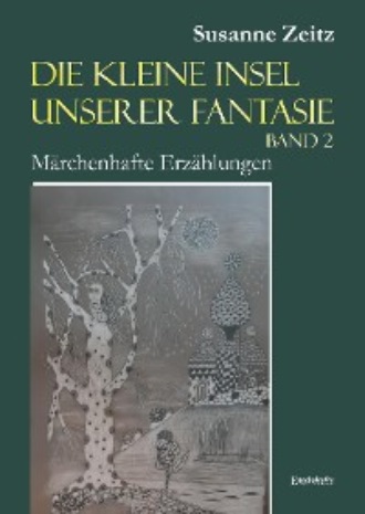 Susanne Zeitz. Die kleine Insel unserer Fantasie (Band 2)