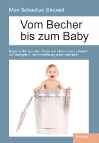 Max Sebastian Stremel. Vom Becher bis zum Baby