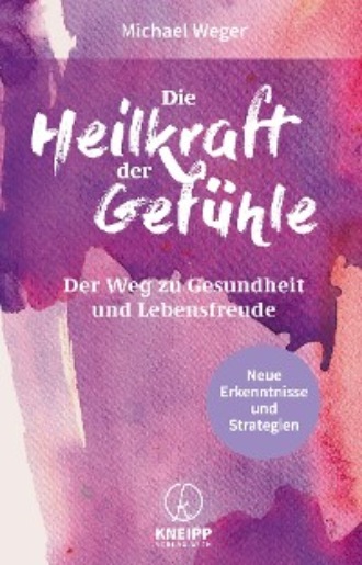 Michael Weger. Die Heilkraft der Gef?hle