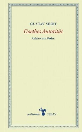 Gustav Seibt. Goethes Autorit?t