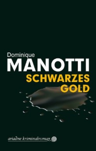 Dominique  Manotti. Schwarzes Gold