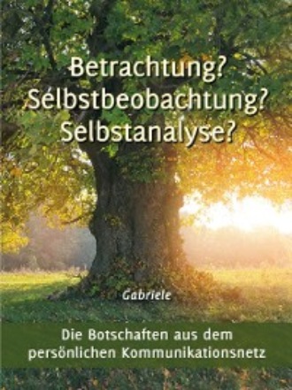 Gabriele. Betrachtung? Selbstbeobachtung? Selbstanalyse?