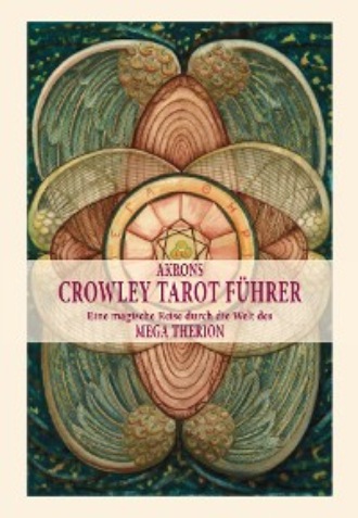 Akron Frey. Akrons Crowley Tarot F?hrer