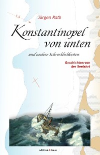 J?rgen Rath. Konstantinopel von unten und andere Schrecklichkeiten