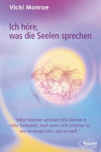 Vicki Monroe. Ich h?re, was die Seelen sprechen