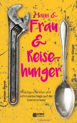 Karsten Meyer. Mann und Frau und Reisehunger