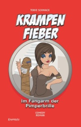 Tobie Schmack. Krampenfieber – Im Fangarm der Pimperbrille