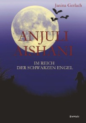 Janina Gerlach. Anjuli Aishani