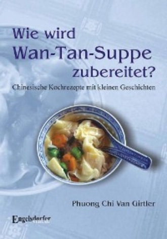 Phuong Chi Van. Wie wird Wan-Tan-Suppe zubereitet?