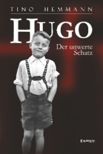 Tino Hemmann. Hugo. Der unwerte Schatz