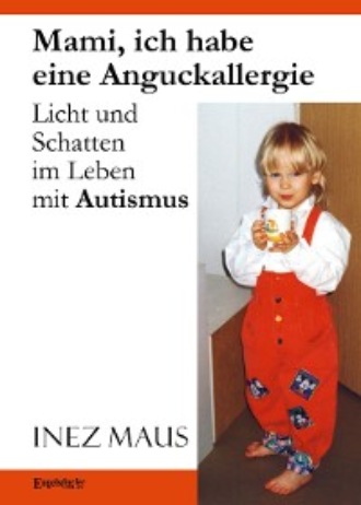 Inez Maus. Mami, ich habe eine Anguckallergie