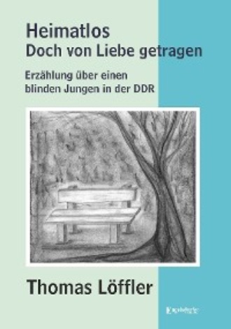 Thomas L?ffler. Heimatlos – doch von Liebe getragen