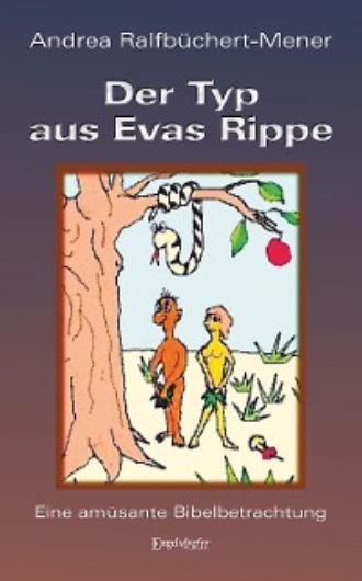 Andrea Ralfb?chert-Mener. Der Typ aus Evas Rippe