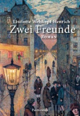 Liselotte Welskopf-Henrich. Zwei Freunde