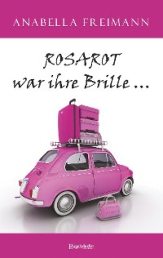 Anabella Freimann. ROSAROT war ihre Brille …