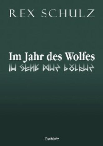 Rex Schulz. Im Jahr des Wolfes