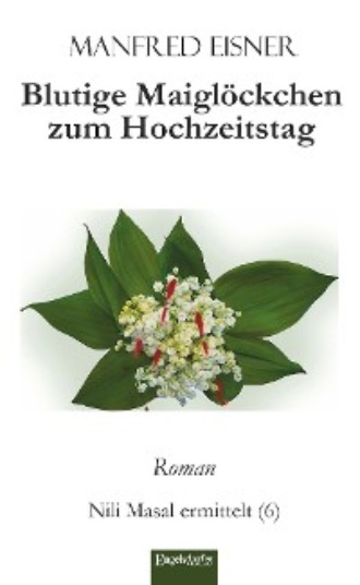 Manfred Eisner. Blutige Maigl?ckchen zum Hochzeitstag