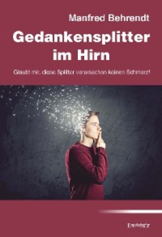 Manfred Behrendt. Gedankensplitter im Hirn