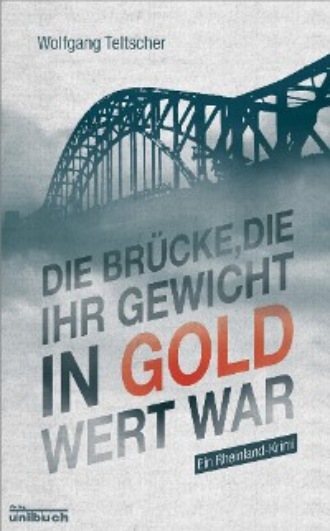 Wolfgang Teltscher. Die Br?cke, die ihr Gewicht in Gold wert war