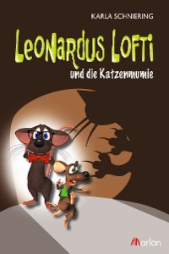 Karla Schniering. Leonardus Lofti und die Katzenmumie