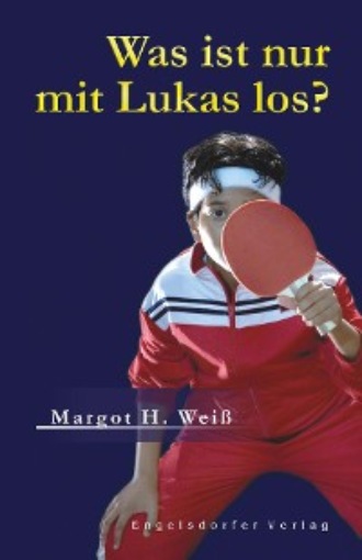 Margot H. Wei?. Was ist nur mit Lukas los?