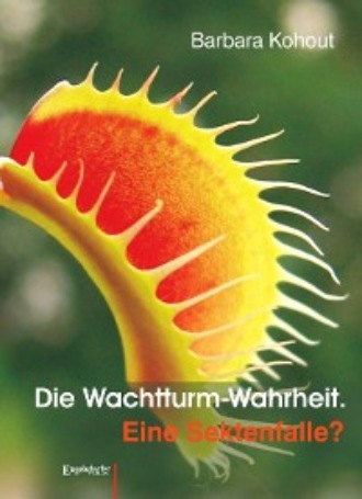 Barbara Kohout. Die Wachtturm-Wahrheit